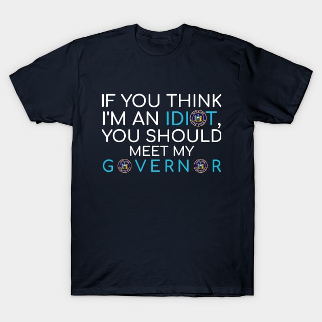 my governor is an idiot newyork T-Shirt by Teekingdom